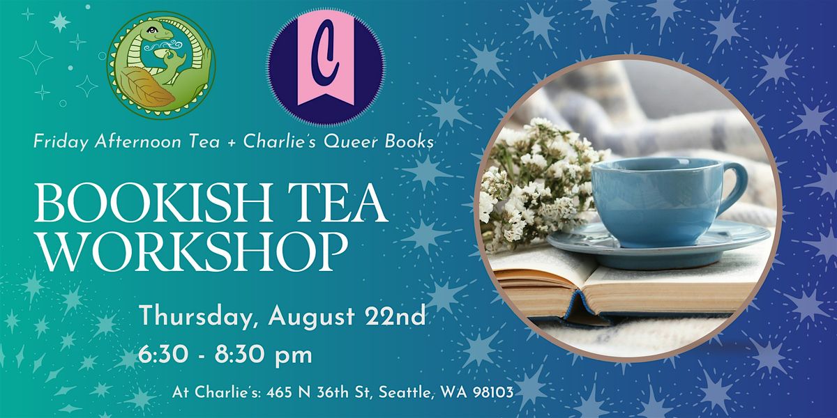 Bookish Tea Blending Workshop at Charlie’s Queer Books, Seattle on 22nd ...