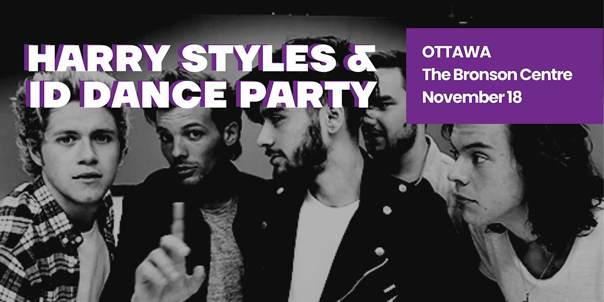 1D & Harry Styles Dance Party - Ottawa  Nov 18