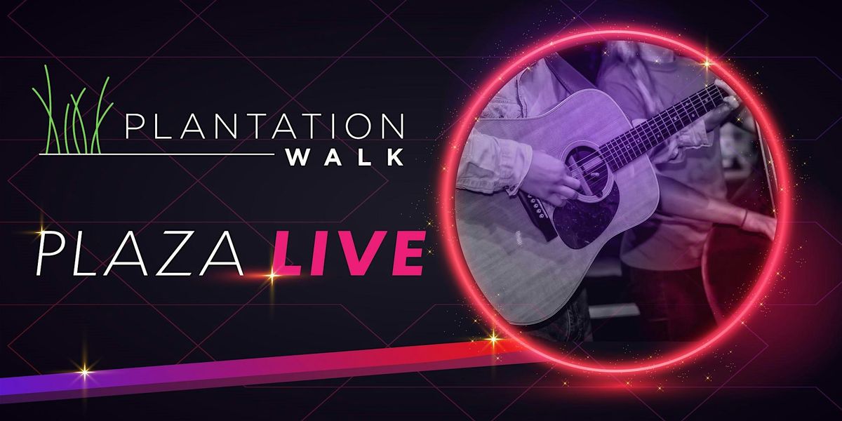 Plantation Walk Plaza Live! Free Live Music Performances on Select Nights