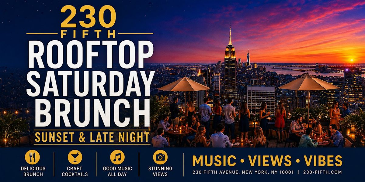 SATURDAY BRUNCH SUNSET AND LATE NIGHT PARTY @ 230 Fifth Rooftop