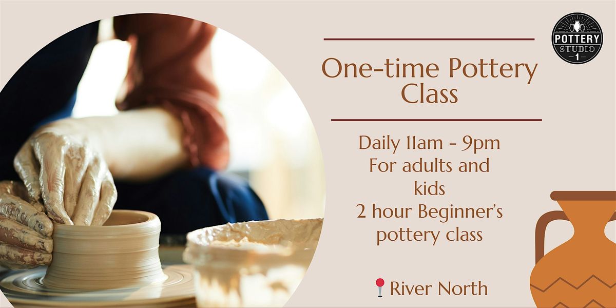 One-time Pottery Class - River North