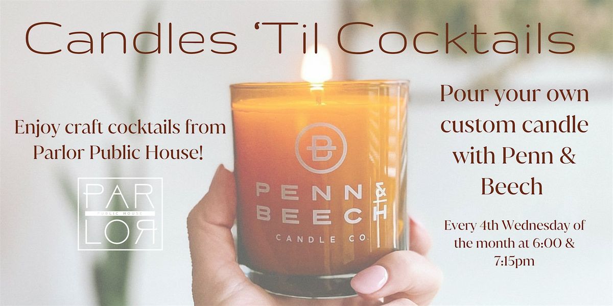 Candles 'Til Cocktails with Penn & Beech and Parlor Public House!