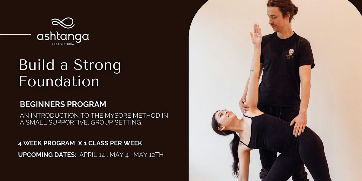 Beginners Program : Build A Solid Foundation with Ashtanga Yoga Victoria