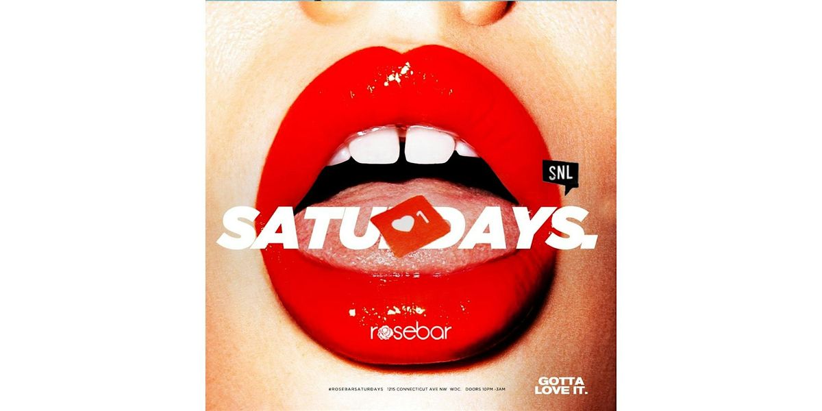 Rosebar Saturdays (SNL) #1 Saturday Night Party in Washington DC