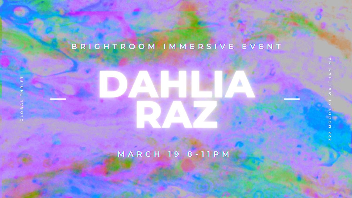 Brightroom Immersive Event: Dahlia Raz