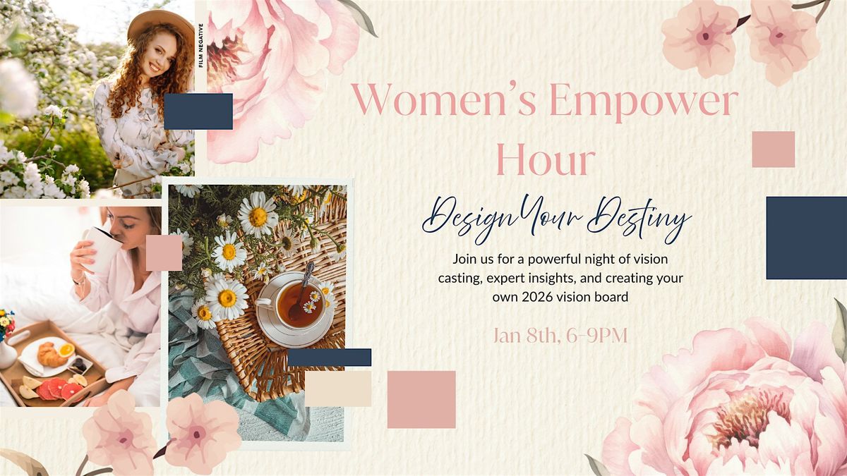 Women's Empower Hour - Design Your Destiny