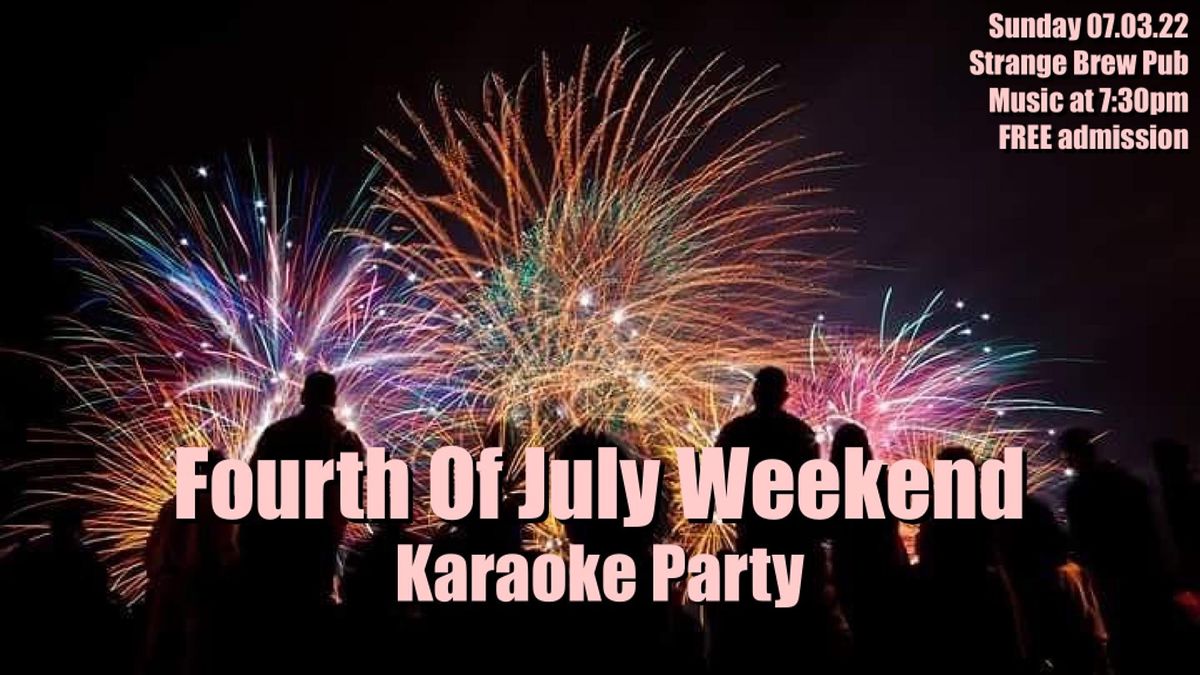 Fourth Of July Weekend Karaoke Party Strange Brew Pub, Norwich, CT