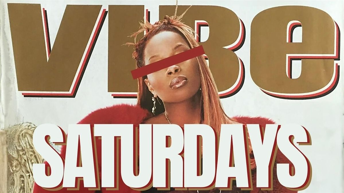 VIBE SATURDAYS!!!
