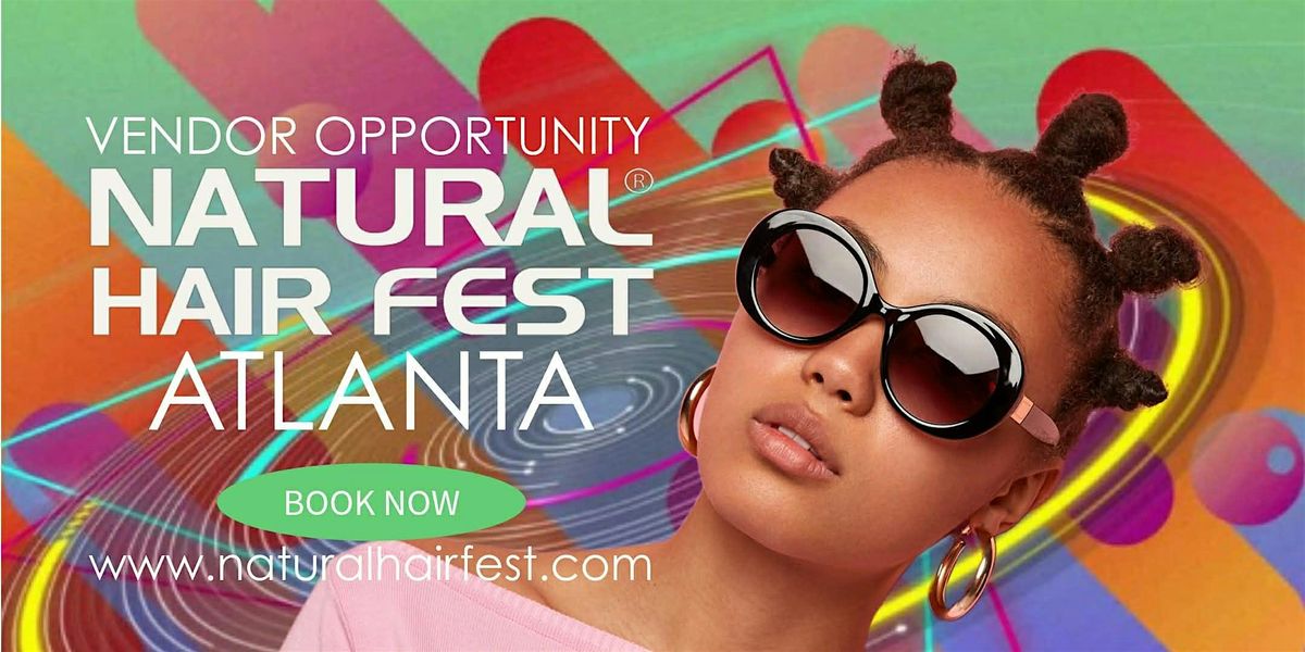 Vendor Space Available @ Natural Hair Fest Atlanta