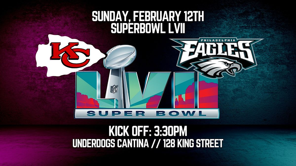 SuperBowl LVII | Eagles vs Chiefs | Watch Party at Underdogs Cantina ...