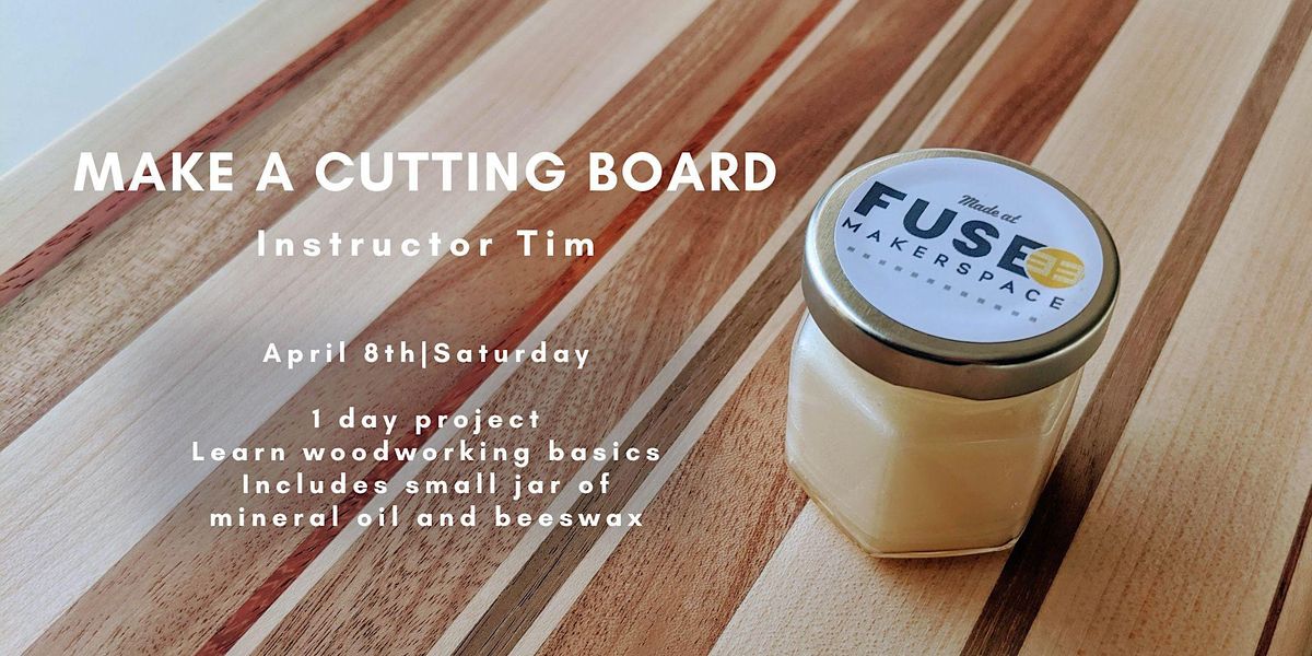 Make Your Own Cutting Board with Tim Fuse33 Makerspace, Calgary, AB