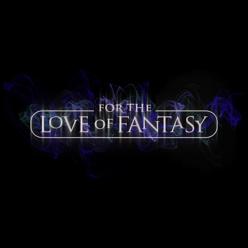 For the Love of Fantasy