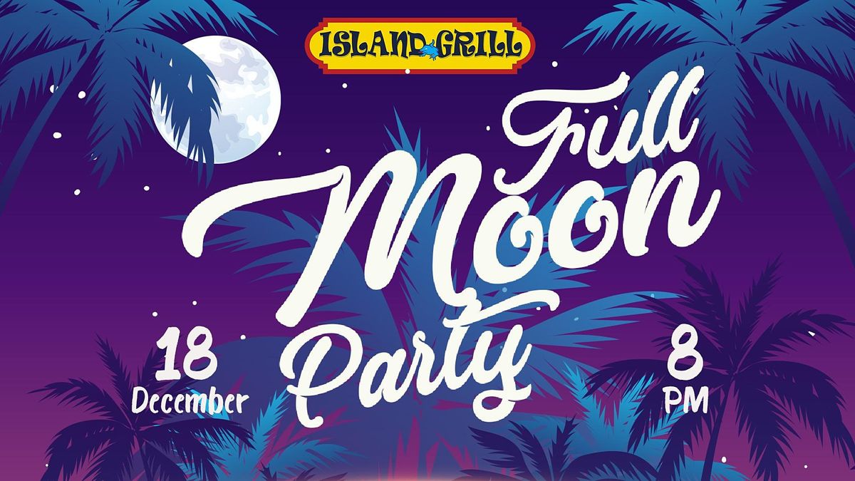 FULL MOON BEACH PARTY Island Grill, Islamorada, FL December 18, 2021