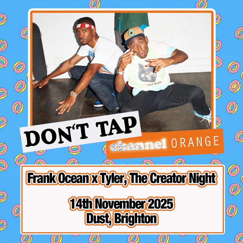 DONT TAP Channel Orange: Frank Ocean x Tyler, The Creator Night
