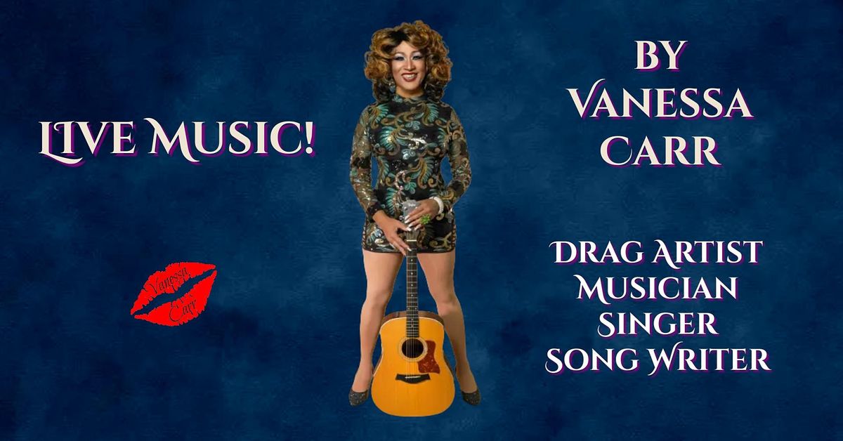 Vanessa Carr LIVE! Drag Artist, Musician, Singer, Songwriter | Golden ...