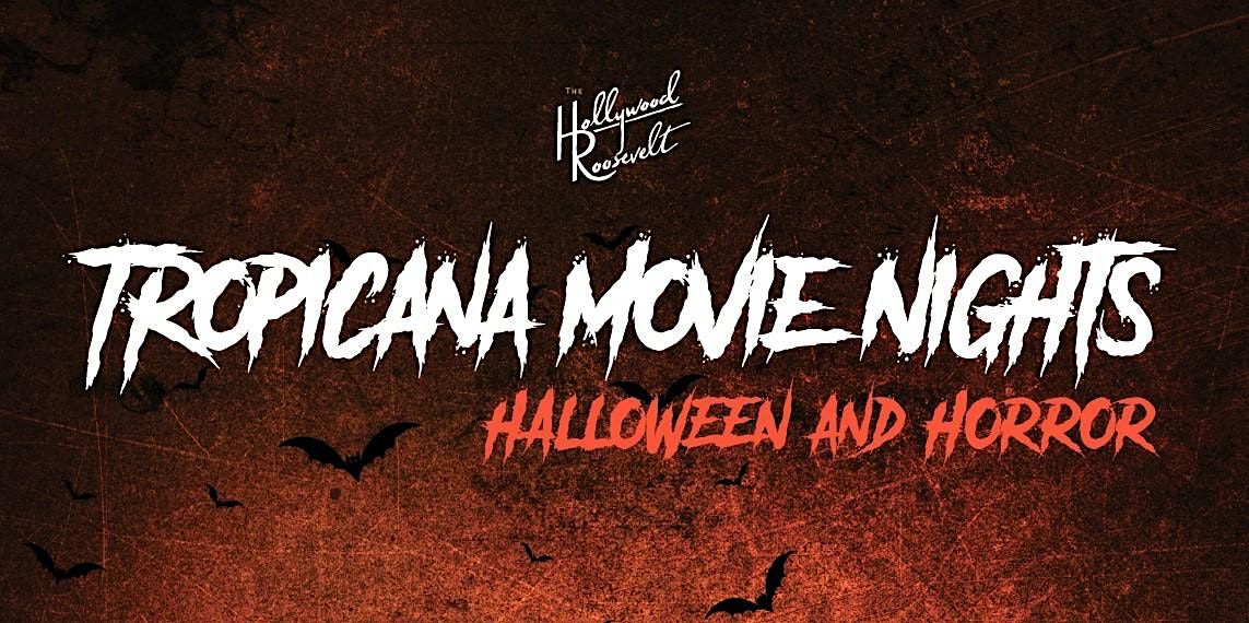 Tropicana Movie Nights Halloween and Horror Hollywood Roosevelt