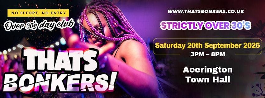 That\u2019s Bonkers Over 30s Daytime Disco - Accrington Town Hall