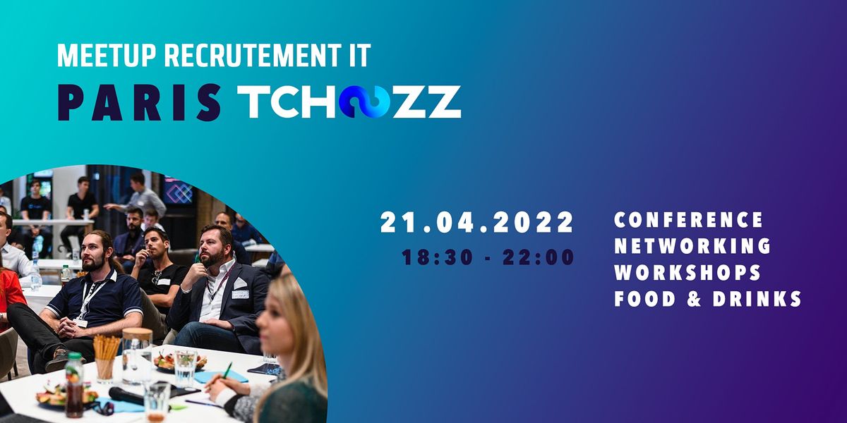 Meetup de Recrutement IT - Tchoozz Paris