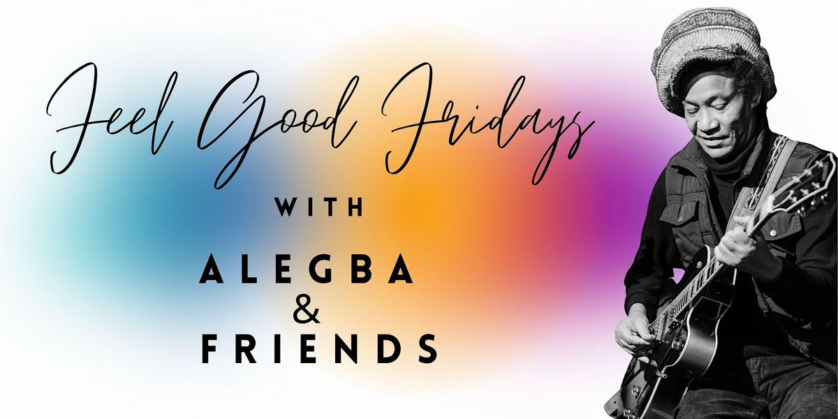 Feel Good Fridays with Algeba & Friends