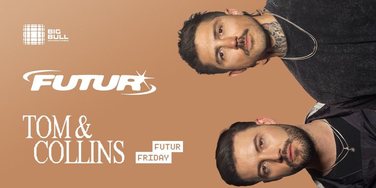 Futur Fridays Ft. Tom & Collins At Big Bull