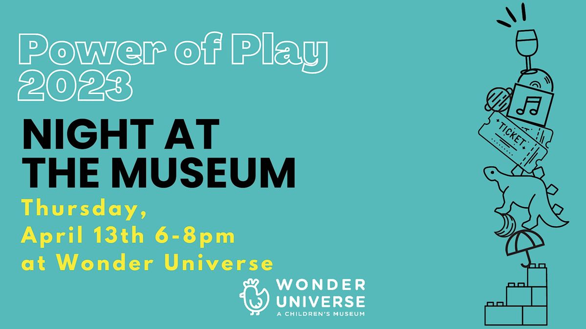 Wonder Universe Annual Power of Play Fundraiser 2023: "Night at the Museum"