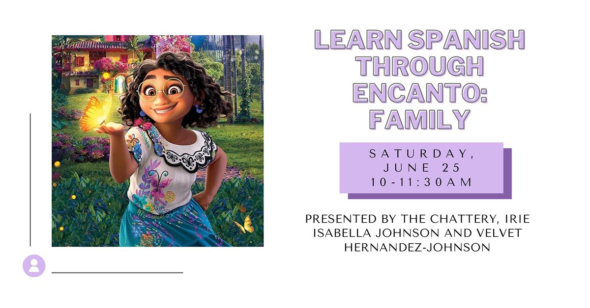Learn Spanish through Encanto: Family- IN-PERSON CLASS at The Chattery ...