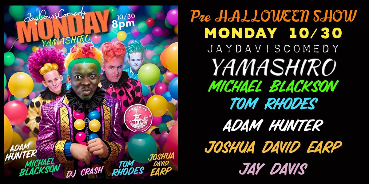 JayDavisComedy YAMASHIRO MONDAY Michael Blackson, Tom Rhodes, Adam ...