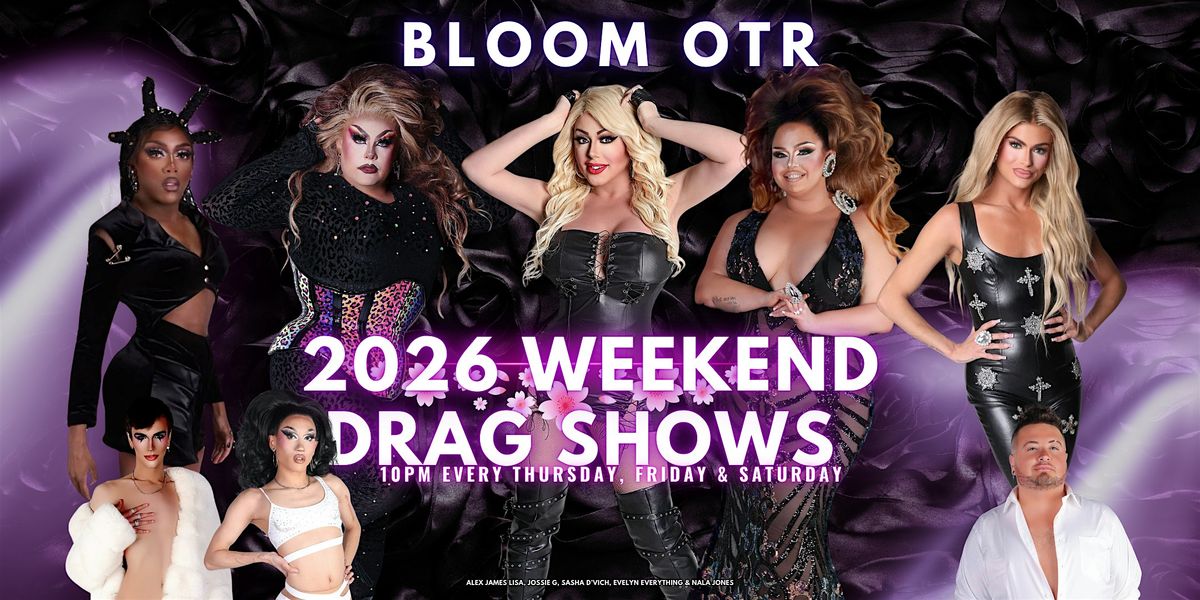 Bloom OTR Weekend Drag Show!