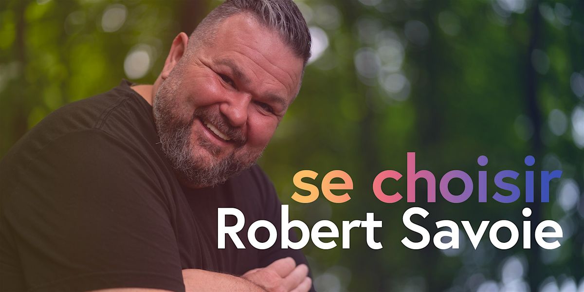 Gatineau : \u00abSE CHOISIR\u00bb avec Robert Savoie
