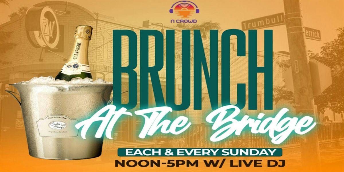 BRUNCH @ THE BRIDGE! (Sunday Social)