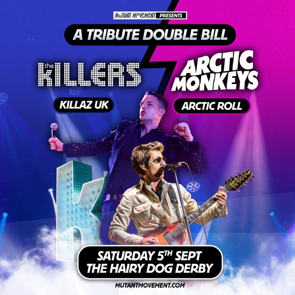 The Killers\/Arctic Monkeys Tributes Killaz UK\/Arctic Roll: DERBY