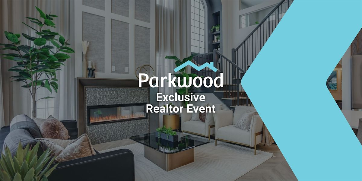 Exclusive Realtor Event with Parkwood Homes