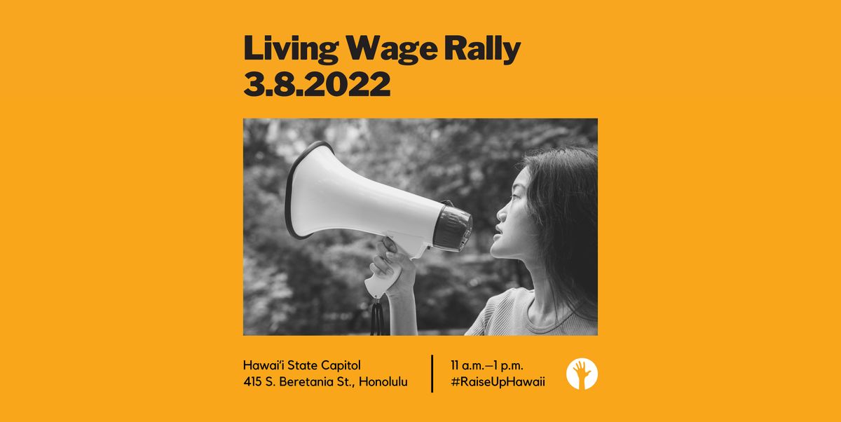 Living Wage Rally at Hawaii State Capitol, Honolulu on 8th March, 2022