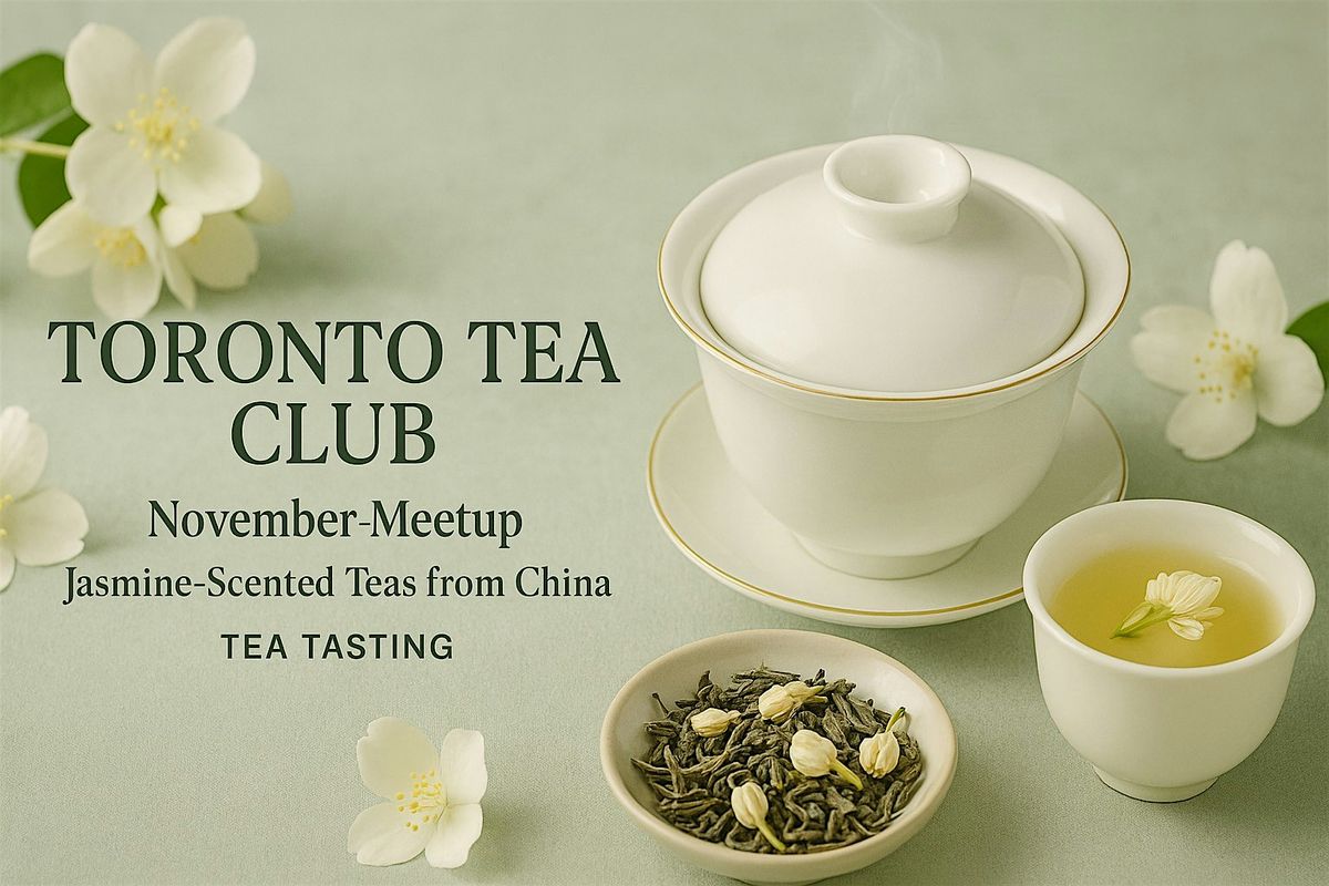 Toronto Tea Club (Nov) - Jasmine Scented Teas, China - Tea Tasting