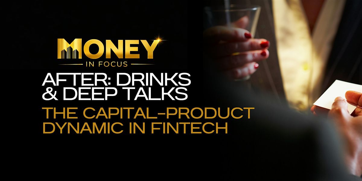 MIF After: Drinks & Deep Talks \u2014 The Capital\u2013Product Dynamic in Fintech