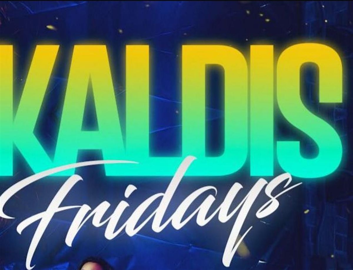 Kaldis Fridays