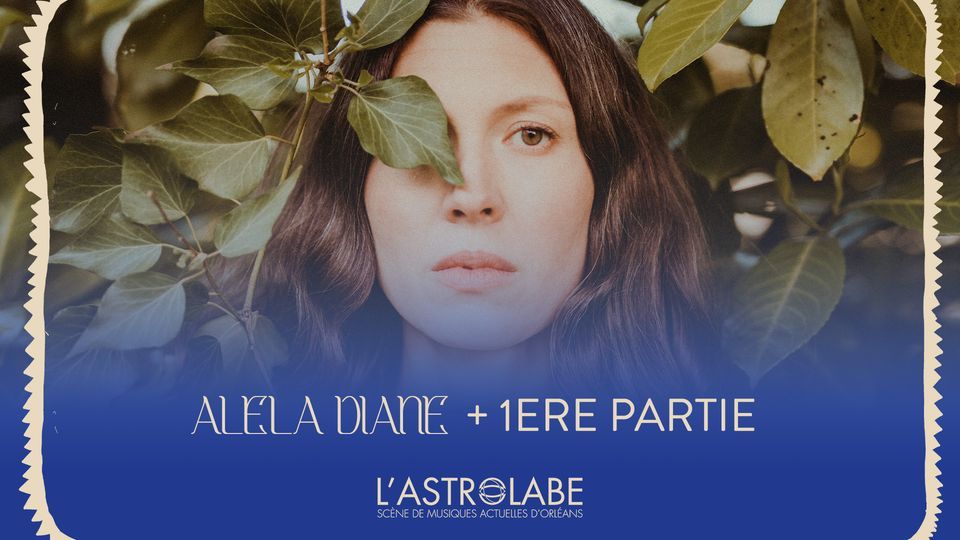 ALELA DIANE + ELISE BOURN | L'ASTROLABE-ORL\u00c9ANS