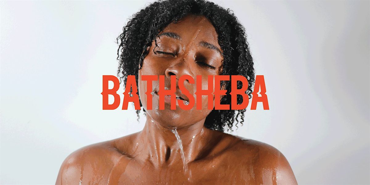 BATHSHEBA - enter if you dare, exit if you survive