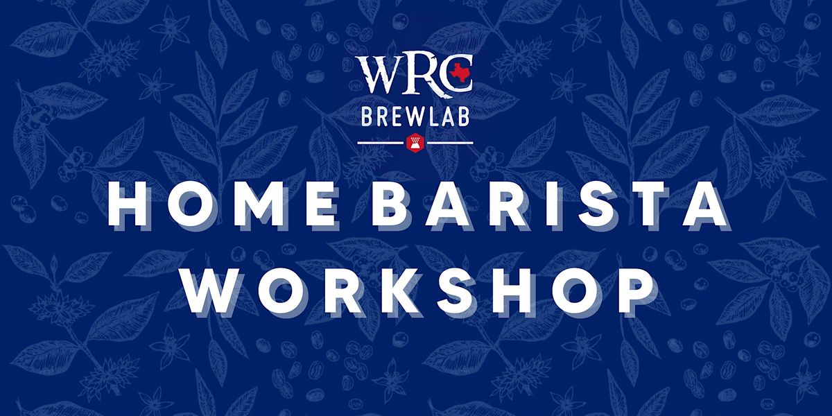 WRC Brew Lab - HOME BARISTA WORKSHOP