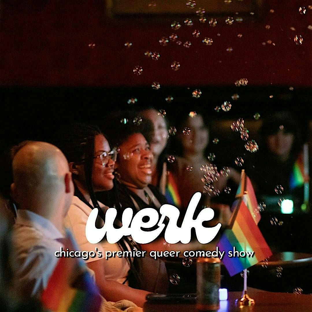Werk; Chicago\u2019s Premier Queer Comedy Show