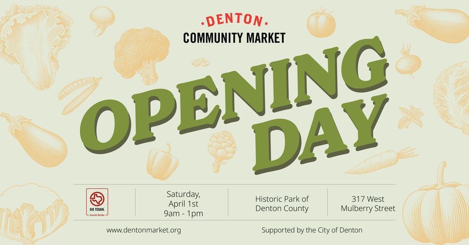 Denton Community Market Opening Day 2023! 317 W Mulberry St, Denton