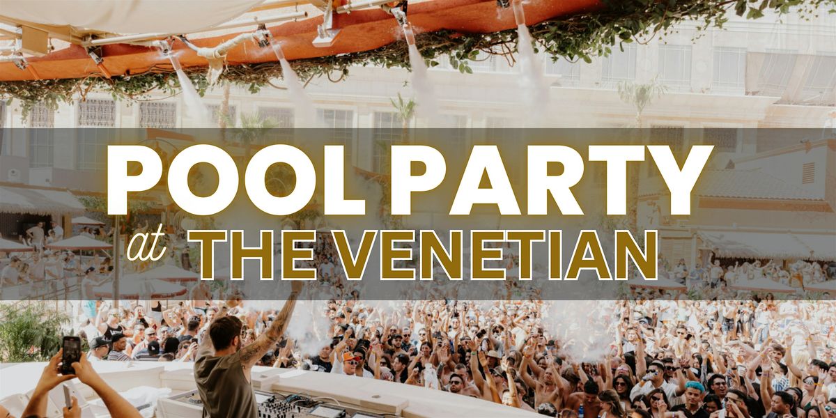 \u2705 Saturdays - Pool Party at Venetian - Free\/Reduced Access