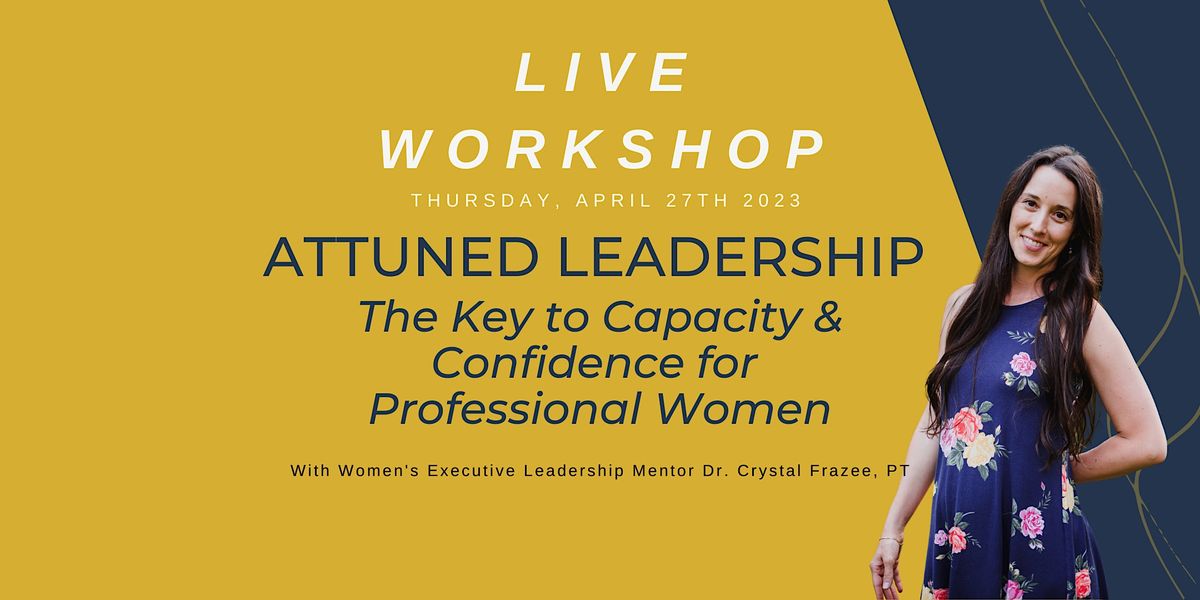 Attuned Leadership: The Key to Capacity & Confidence for Professional ...