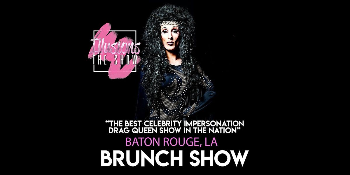 Illusions The Drag Brunch Baton Rouge- Drag Queen Brunch Show -Baton Rouge