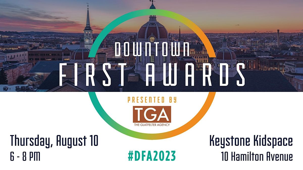 2023 Downtown First Awards Presented by The Glatfelter Agency