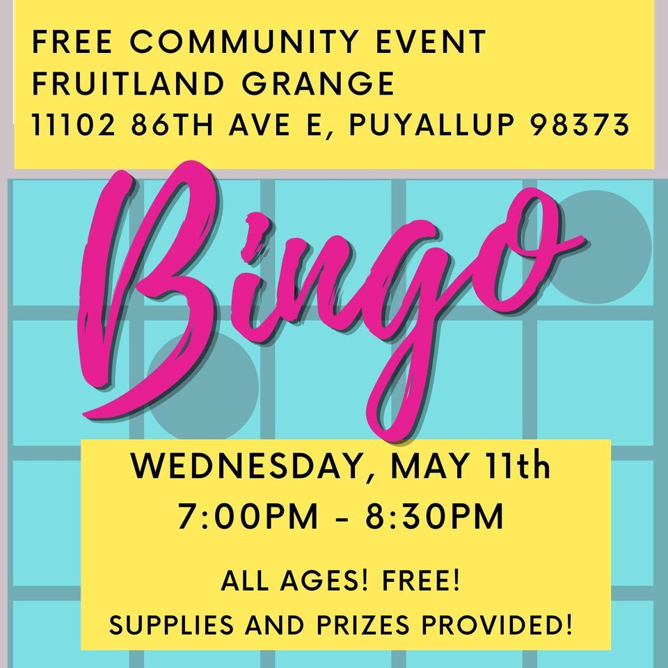 Free Community EventBINGO Fruitland Grange, Puyallup, WA May 11, 2022