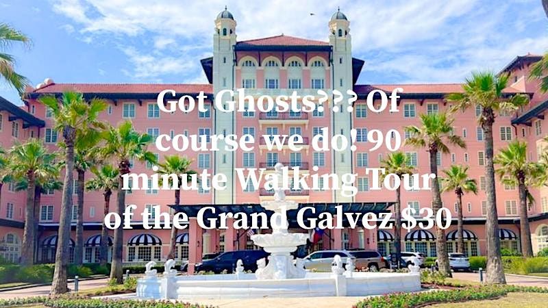 90 minute walking Ghost Tour of the Grand Galvez | 2024 Seawall Blvd ...