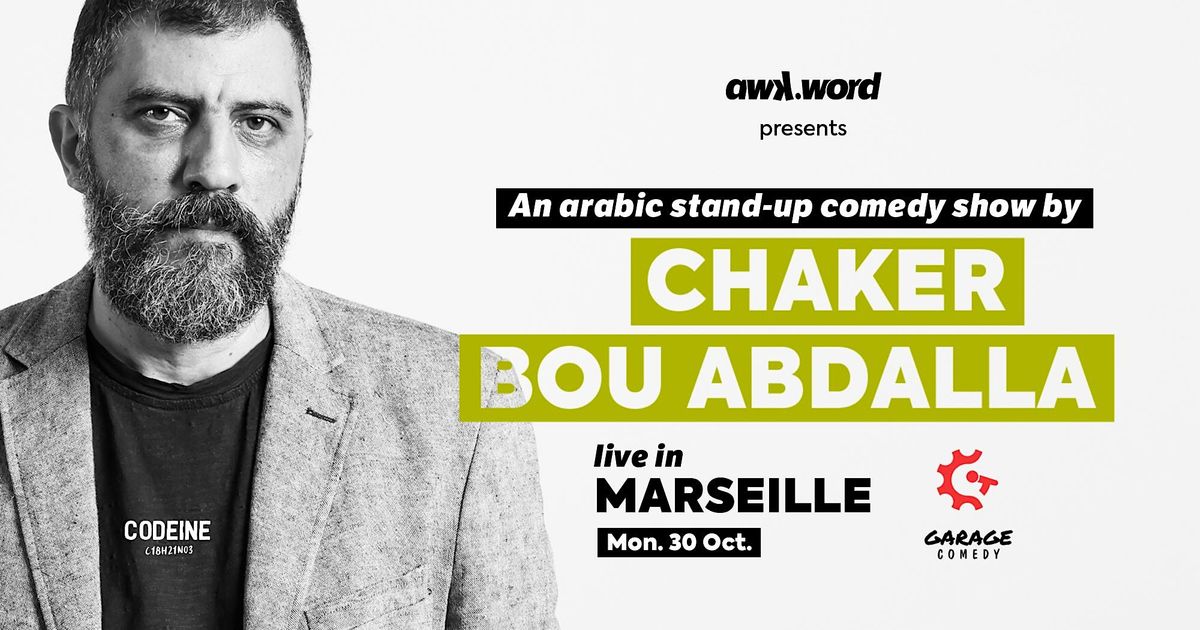 awk.word presents: Chaker Bou Abdalla in Marseille (LATE SHOW) | Garage ...