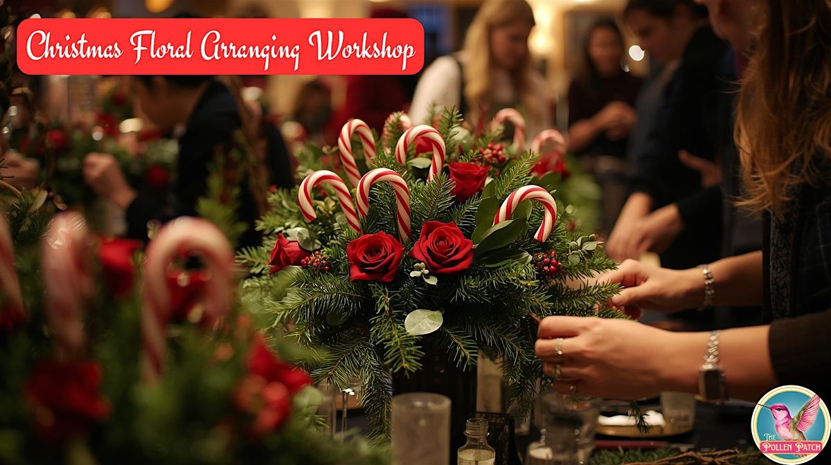Deck the Table: Christmas Centerpiece Floral Arranging Workshop