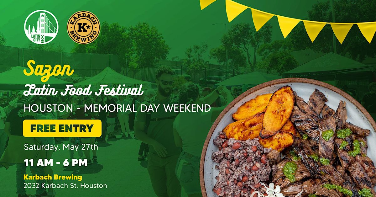 Sazon Latin Food Festival in Houston * Memorial Day Weekend* Karbach